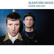 sleaford mods divide and exit